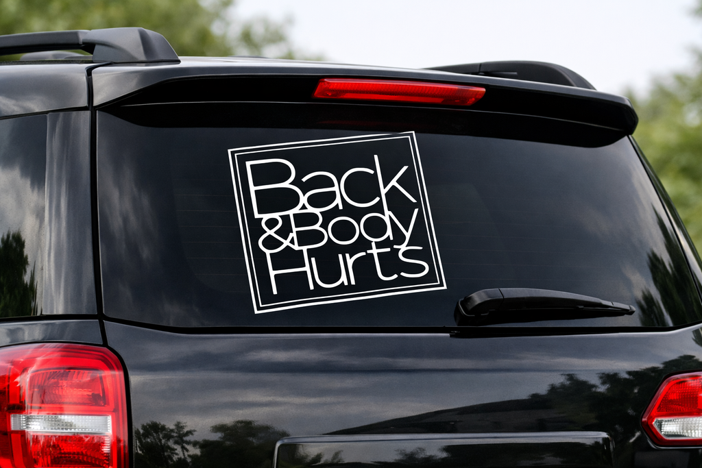 Back and Body Hurts Vinyl Decal