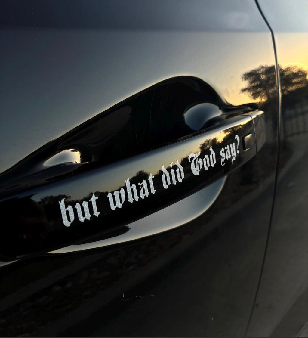 “ but what did god say?” Vinyl Decal
