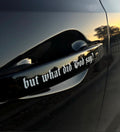 “ but what did god say?” Vinyl Decal