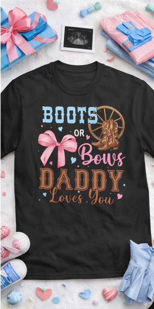“Boots or Bows Daddy Love’s You” Short Sleeve Tee Shirt